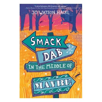 "Smack Dab in the Middle of Maybe" - "" ("Hackl Jo Watson")