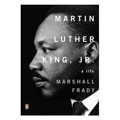 "Martin Luther King, Jr.: A Life" - "" ("Frady Marshall")