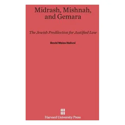 "Midrash, Mishnah, and Gemara" - "" ("Halivni David Weiss")