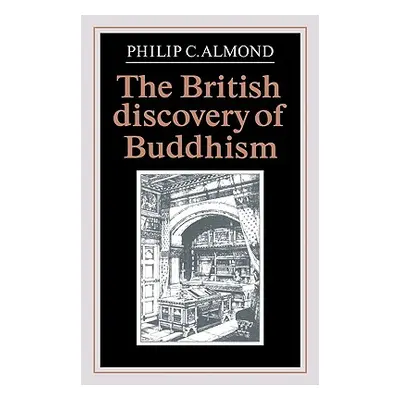 "The British Discovery of Buddhism" - "" ("Almond Philip C.")