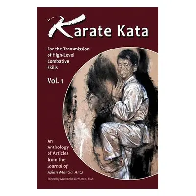 "Karate Kata - Vol. 1: For the Transmission of High-Level Combative Skills" - "" ("Donohue John"