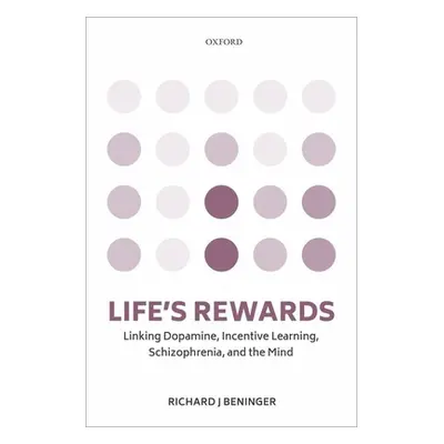 "Life's Rewards: Linking Dopamine, Incentive Learning, Schizophrenia, and the Mind" - "" ("Benin