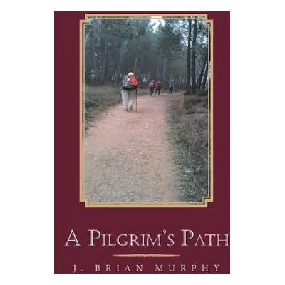 "A Pilgrim's Path" - "" ("Murphy J. Brian")