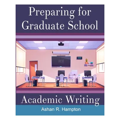 "Preparing for Graduate School Academic Writing" - "" ("Hampton Ashan R.")