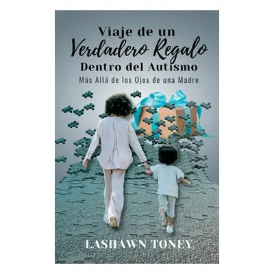 "J.O.R.G.I.A. Viaje de un Verdadero Regalo Dentro del Autismo" - "" ("M. Toney Lashawn")