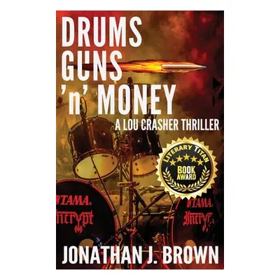 "Drums, Guns 'n' Money" - "" ("Brown Jonathan J.")