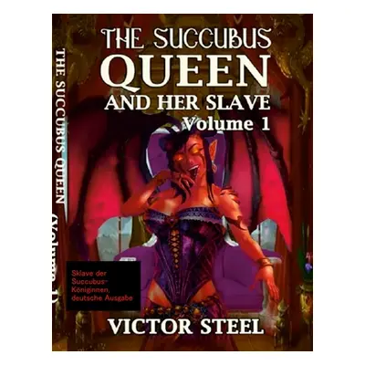 "the succubus queens slave German edition" - "" ("Steel Victor")