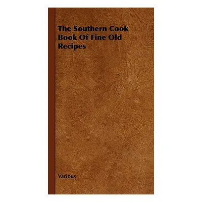 "The Southern Cook Book of Fine Old Recipes" - "" ("Various")