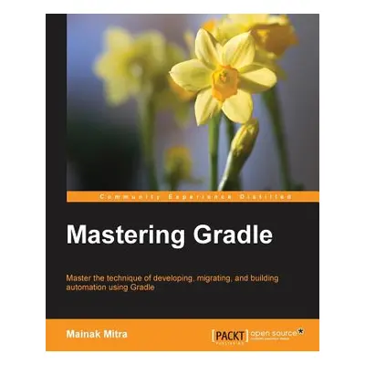 "Mastering Gradle" - "" ("Mitra Mainak")