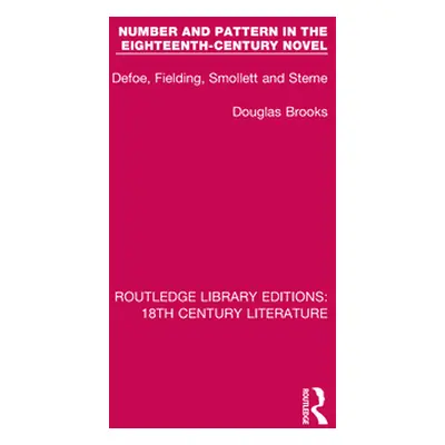 "Number and Pattern in the Eighteenth-Century Novel: Defoe, Fielding, Smollett and Sterne" - "" 