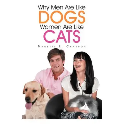 "Why Men Are Like Dogs and Women Are Like Cats" - "" ("Charron Nanette L.")