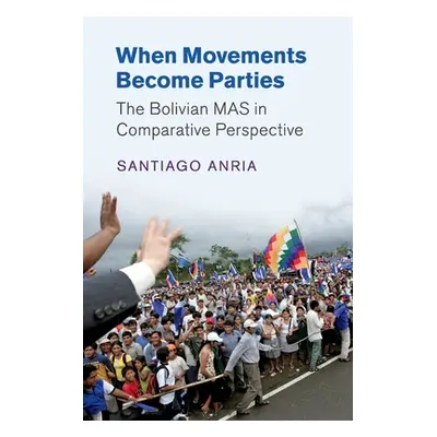 "When Movements Become Parties: The Bolivian Mas in Comparative Perspective" - "" ("Anria Santia