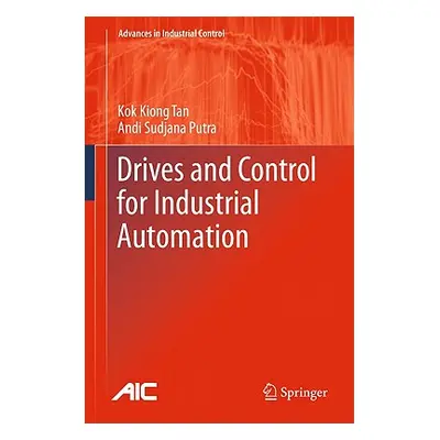 "Drives and Control for Industrial Automation" - "" ("Tan Kok Kiong")