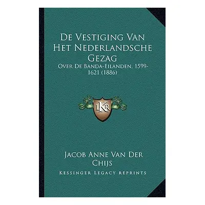 "De Vestiging Van Het Nederlandsche Gezag Over De Banda-Eilanden, 1599-1621 (1886)" - "" ("Van D