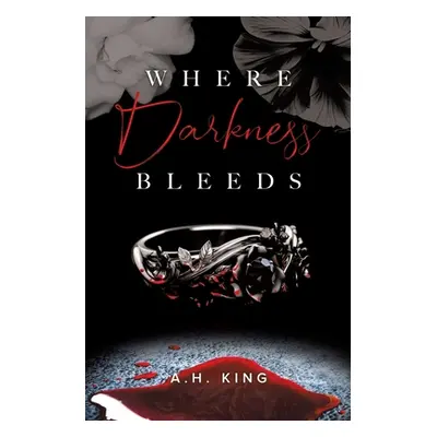 "Where Darkness Bleeds" - "" ("King A. H.")