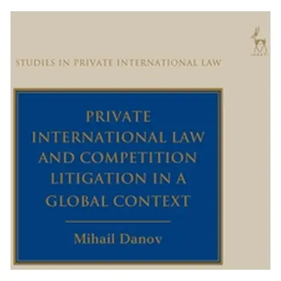 "Private International Law and Competition Litigation in a Global Context" - "" ("Danov Mihail")