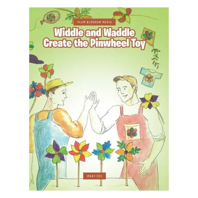 "Widdle and Waddle Create the Pinwheel Toy" - "" ("Fey Mary")