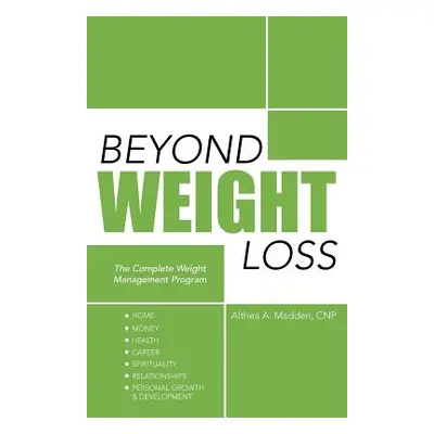 "Beyond Weight Loss: The Complete Weight Management Program" - "" ("Madden Cnp Althea A.")