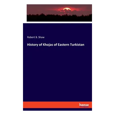 "History of Khojas of Eastern Turkistan" - "" ("Shaw Robert B.")