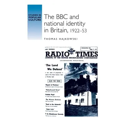 "The BBC and National Identity in Britain, 1922-53" - "" ("Hajkowski Thomas")