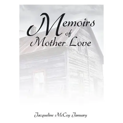 "Memoirs of Mother Love" - "" ("January Jacqueline McCoy")