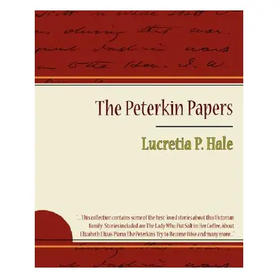 "The Peterkin Papers - Lucretia P. Hale" - "" ("Lucretia P. Hale P. Hale")