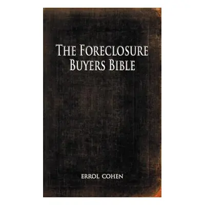 "The Foreclosure Buyers Bible" - "" ("Cohen Errol")