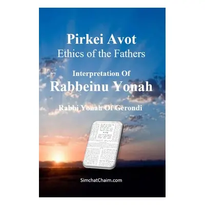 "Pirkei Avot - Ethics of the Fathers [Rabbeinu Yonah]" - "" ("Of Gerondi Rabbeinu Yonah")