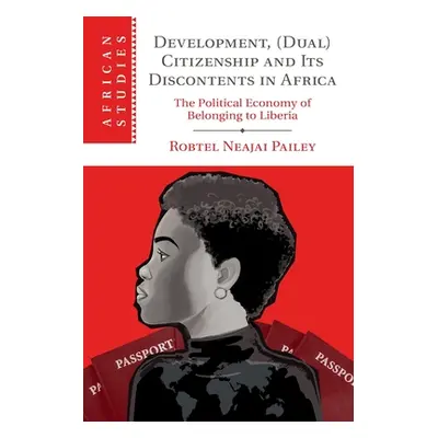 "Development, (Dual) Citizenship and Its Discontents in Africa: The Political Economy of Belongi