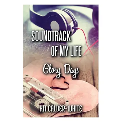 "Soundtrack Of My Life: Glory Days" - "" ("Calder-White Kit")