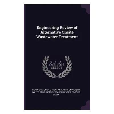 "Engineering Review of Alternative Onsite Wastewater Treatment" - "" ("Rupp Gretchen L.")