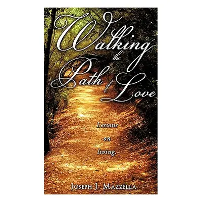 "Walking the Path of Love" - "" ("Mazzella Joseph J.")