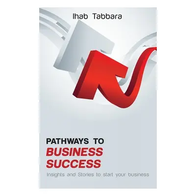 "Pathways to Business Success" - "" ("Tabbara Ihab")