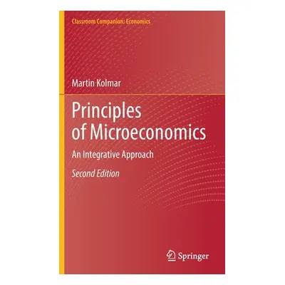 "Principles of Microeconomics: An Integrative Approach" - "" ("Kolmar Martin")