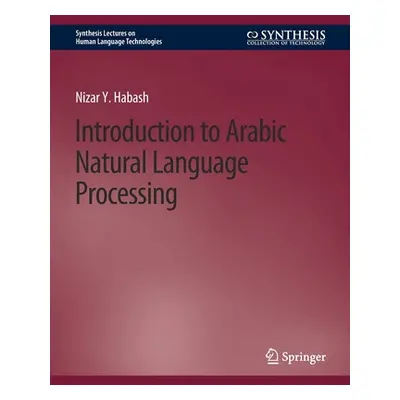 "Introduction to Arabic Natural Language Processing" - "" ("Habash Nizar Y.")