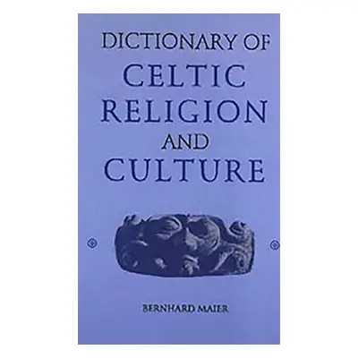 "Dictionary of Celtic Religion and Culture" - "" ("Maier Bernhard")