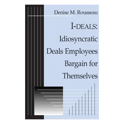 "I-deals: Idiosyncratic Deals Employees Bargain for Themselves" - "" ("Rousseau Denise")