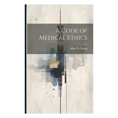 "A Code of Medical Ethics" - "" ("De Styrap Jukes")