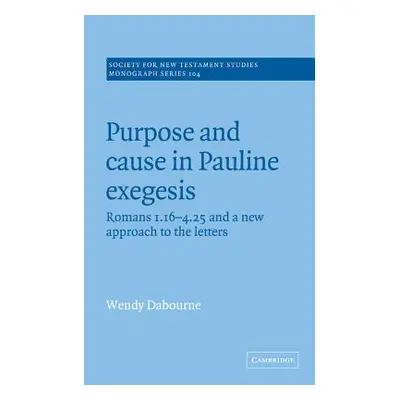 "Purpose and Cause in Pauline Exegesis: Romans 1.16 and 4.25 and a New Approach to the Letters" 