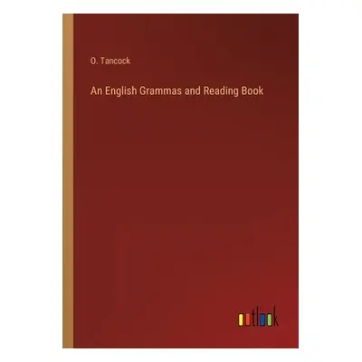 "An English Grammas and Reading Book" - "" ("Tancock O.")