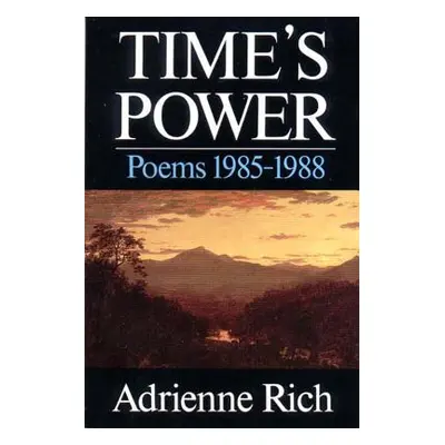 "Time's Power: Poems 1985-1988" - "" ("Rich Adrienne")