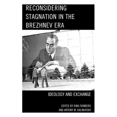 "Reconsidering Stagnation in the Brezhnev Era: Ideology and Exchange" - "" ("Fainberg Dina")