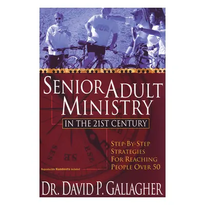 "Senior Adult Ministry in the 21st Century" - "" ("Gallagher David P.")