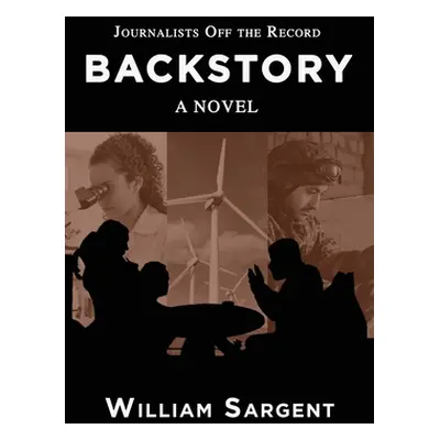 "Backstory: Journalists Off the Record" - "" ("Sargent William")