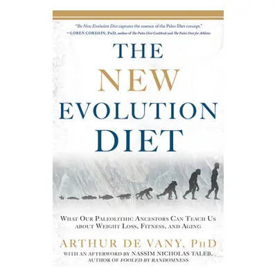 "The New Evolution Diet: What Our Paleolithic Ancestors Can Teach Us about Weight Loss, Fitness,