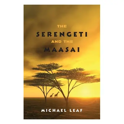 "The Serengeti and the Maasai" - "" ("Leaf Michael")