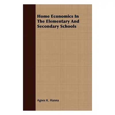 "Home Economics In The Elementary And Secondary Schools" - "" ("Hanna Agnes K.")