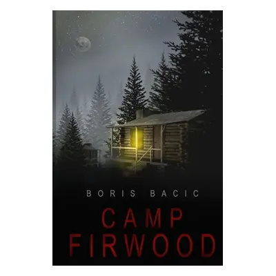 "Camp Firwood" - "" ("Bacic Boris")