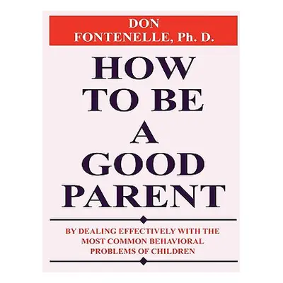 "How To Be A Good Parent" - "" ("Fontenelle Don")