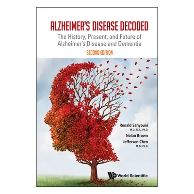 "Alzheimer's Disease Decoded: The History, Present, and Future of Alzheimer's Disease and Dement